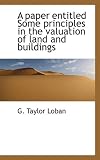 A Paper Entitled Some Principles In The Valuation Of Land And Buildings