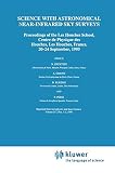 Science with astronomical near-infrared sky surveys : proceedings of the Les Houches School, Centre de physique des Houches, Les Houches, France, 20-24 September, 1993