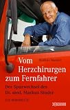 Vom Herzchirurgen zum Fernfahrer: Der Spurwechsel des Dr. med. Markus Studer - Ein Bordbuch