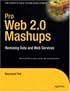Pro Web 2.0 Mashups: Remixing Data and Web Services (Expert's Voice in Web Development)