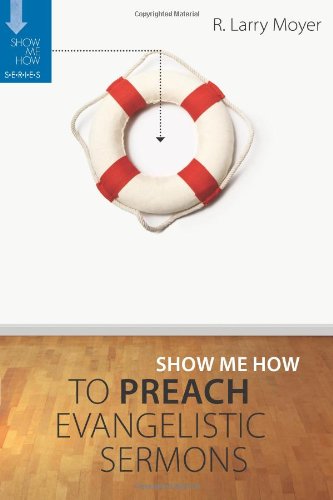 Show Me How to Preach Evangelistic Sermons (Show Me How Series)