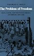 The Problem of Freedom: Race, Labor, and Politics in Jamaica and Britain, 1832-1938 (Johns Hopkins Studies in Atlantic History and Culture)