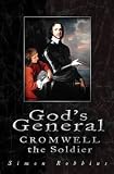 God's general : Cromwell the soldier