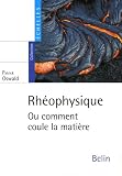 Rh�ophysique : Ou comment coule la mati�re