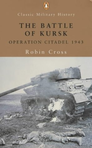 The Battle of Kursk: Operation Citadel 1943 (Penguin Classic Military History)