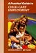 A Practical Guide to Child-Care Employment (A practical guide to)