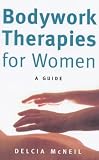 Bodywork Therapies for Women: A Guide