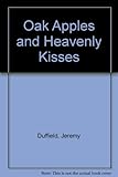 Oak apples and heavenly kisses
