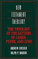 The Theology of the Letters of James, Peter, and Jude (New Testament Theology)