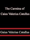 The Carmina of Caius Valerius Catullus