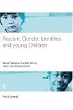 Racism, Gender Identities and Young Children: Social Relations in a Multi-ethnic, Inner City Primary School