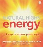 Natural Highs: Energy - 25 Ways to Increase Your Energy