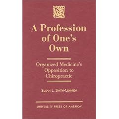 A Profession of One's Own: Organized Medicine's Opposition to Chiropractic