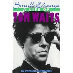 Small Change: A Life of Tom Waits