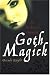 Goth Magick: An Enchanted Grimoire