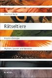 R&auml;tseltiere: Krypto-Zoologie - Mythen, Spuren und Beweise - Manfred Reitz
