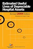 Review AHA Press  / Estimated Useful Lives of Depreciable Hospital Asset, Revised 2004 Edition (Estimated Useful Lives of Depreciable Hospital Assets)