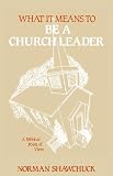 What It Means To Be A Church Leader, A Biblical Point of View