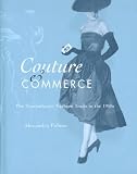 Couture and Commerce: The Transatlantic Fashion Trade in the 1950s