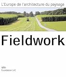 Revue Infolio  / Fieldwork : L'architecture du paysage en Europe