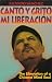 Canto Y Grito Mi Liberacion: (Y Lloro Mis Desmadrazgos...) : Pensamientos, Gritos, Angustias, Orgullos, Penumbras Poeticas, Ensayos, Historietas, Hechizos Almales Del Son De Mi ex by Ricardo Sanchez ISBN 0874221250