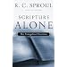 Scripture Alone: The Evangelical Doctrine (R. C. Sproul Library) (R. C. Sproul Library)