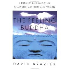 The Feeling Buddha: A Buddhist Psychology of Character, Adversity and Passion