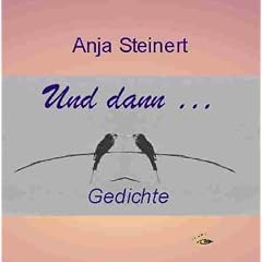 Und dann . Gedichte