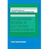 InformationSeekinginElectronicEnvironments(CambridgeSeriesonHuman-ComputerInteraction)