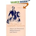The Legacy of Andrew Jackson: Essays on Democracy, Indian Removal and Slavery (Walter Lynwood Fleming Lectures in Southern History)