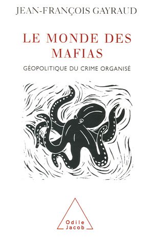 Le monde des mafias : Géopolitique du crime organisé