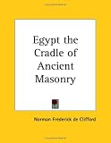 Egypt the Cradle of Ancient Masonry