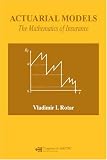 Actuarial Models: The Mathematics of Insurance