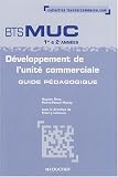 Développement de l\'unité commerciale BTS MUC 1e et 2e années : Guide pédagogique