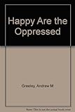Happy are the oppressed