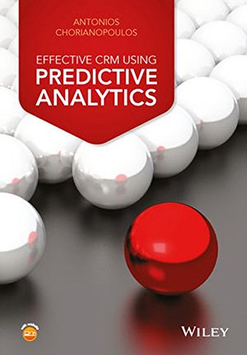 Effective CRM using Predictive Analytics, by Antonios Chorianopoulos Effective CRM using Predictive Analytics, by Antonios Chorianopoulos