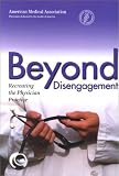 Beyond Disengagement: Recreating the Physician Practice (Practice Success! Series)