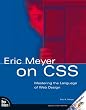 Eric Meyer on CSS. Mastering the language of  Web Design
