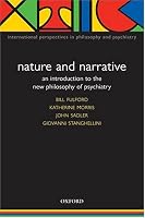 Nature and Narrative: An Introduction to the New Philosophy of Psychiatry (International Perspectives in Philosophy and Psychiatry)