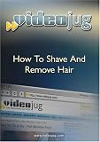 How To Shave And Remove Hair