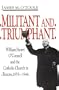 Militant And Triumphant: William Henry O'Connell and the Catholic Church in Boston, 1859-1944