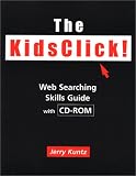 The KidsClick! Web Searching Skills Guide with CD-ROM (Neal-Schuman Net-Guide Series.)