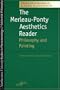 The Merleau-Ponty Aesthetics Reader: Philosophy and Painting (Studies in Phenomenology and Existential Philosophy)