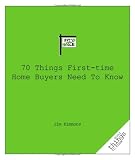 70 Things First Time Home Buyers Need To Know Good Things To Know