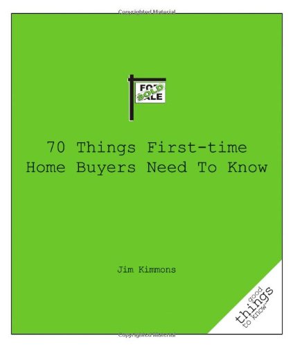 Iroquois Press 70 Things First-Time Home Buyers Need to Know (Good Things to Know)