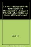 A guide to sources of funds for research and development in library and information science