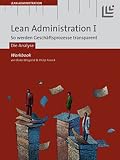 Lean Administration I: So werden Gesch�ftsprozesse transparent. Schritt 1: Die Analyse. Workbook