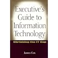Executive's Guide to Information Technology: Shrinking the IT... by James Cox