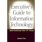 Click here to buy Executive's Guide to Information Technology: Shrinking the IT... by  James Cox.