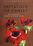  : The Imitation Of Christ: The Inspirational Teachings Of The 15th Century Monk, Thomas A Kempis (sacred Texts)